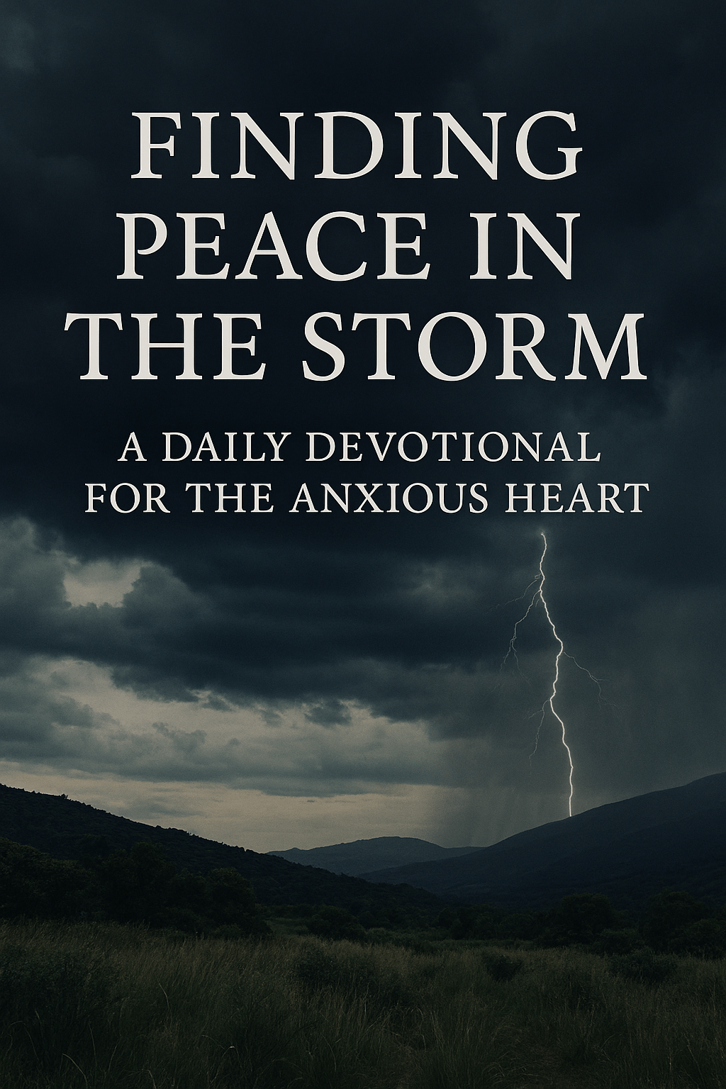 Stormy landscape with dark clouds and a lightning bolt over rolling hills and grassy fields, featuring the title "Finding Peace in the Storm: A Daily Devotional for the Anxious Heart" in bold white text centered against the dramatic sky.